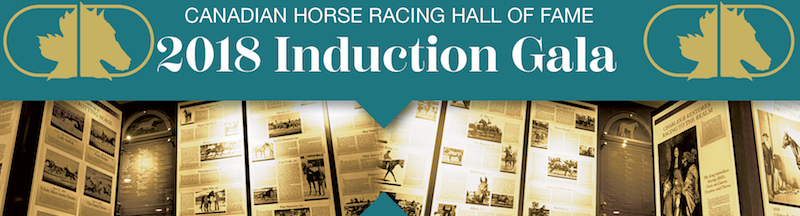 Canadian Horse Racing Hall of Fame 2018 Induction Gala - 4 weeks away